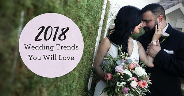 2018 Wedding Trends | Wedding Planning Tips and Trend Ideas